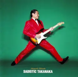 Sadistic Takanaka by 高中正義
