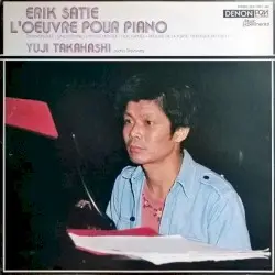 L’Œuvre pour piano by Erik Satie; Yuji Takahashi