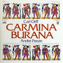 Carmina Burana by Carl Orff; André Previn, London Symphony Orchestra, London Symphony Chorus, St. Clement Danes School Boys' Choir, Sheila Armstrong, Gerald English, Thomas Allen