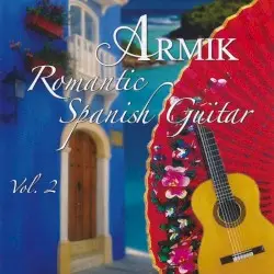 Romantic Spanish Guitar, Vol. 2 by Armik