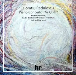 Piano Concerto “The Quest” by Horațiu Rădulescu; Ortwin Stürmer, Radio-Sinfonie-Orchester Frankfurt, Lothar Zagrosek