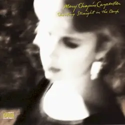Shooting Straight in the Dark by Mary Chapin Carpenter