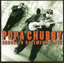 Brooklyn Basement Blues by Popa Chubby