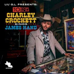 10 for Slim: Charley Crockett Sings James Hand by Charley Crockett