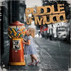 Kiss the Machine by Puddle of Mudd