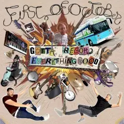 Gotta Record Everything Good by First of October