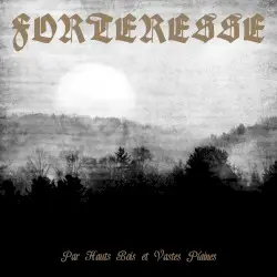 Par hauts bois et vastes plaines by Forteresse