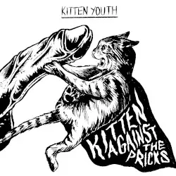 Kitten Against the Pricks by Kitten Youth
