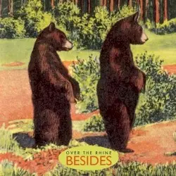 Besides by Over the Rhine