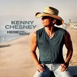 Here and Now by Kenny Chesney