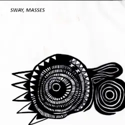 SWAY, MASSES by Cult Favorite, A.M. Breakups & E L U C I D