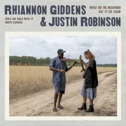 What Did the Blackbird Say to the Crow by Rhiannon Giddens & Justin Robinson
