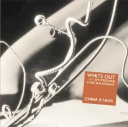 China Is Near by White Out w/ Jim O’Rourke & William Winant