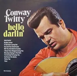Hello Darlin’ by Conway Twitty