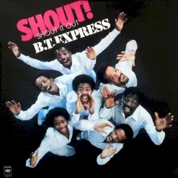 Shout! (Shout It Out) by B.T. Express