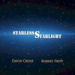Starless Starlight by David Cross & Robert Fripp