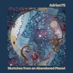 Sketches from an Abandoned Planet by Adrien75