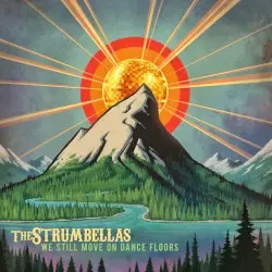 We Still Move on Dance Floors by The Strumbellas