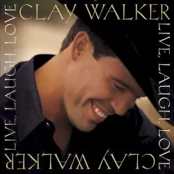 Live Laugh Love by Clay Walker