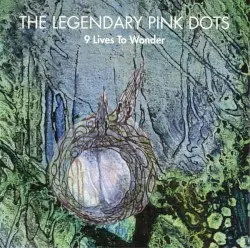 9 Lives to Wonder by The Legendary Pink Dots