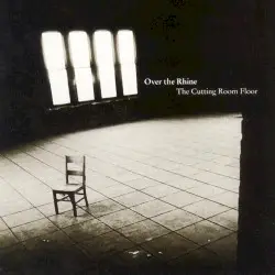 The Cutting Room Floor by Over the Rhine