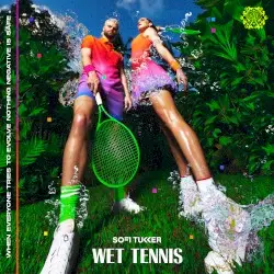 WET TENNIS by Sofi Tukker