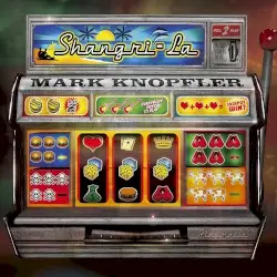 Shangri‐La by Mark Knopfler