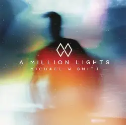 A Million Lights by Michael W. Smith