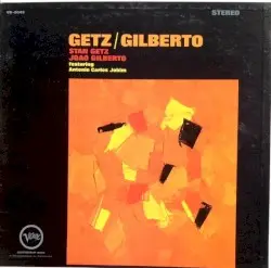 Getz / Gilberto by Stan Getz / João Gilberto featuring Antônio Carlos Jobim