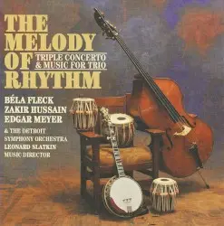 The Melody of Rhythm: Triple Concerto & Music for Trio by Béla Fleck, Zakir Hussain & Edgar Meyer