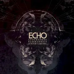 Echo by Apocryphos, Kammarheit, Atrium Carceri