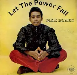 Let The Power Fall by Max Romeo