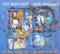 On the Edge of a Perfect Moment by Rita Marcotulli & Andy Sheppard