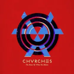 The Bones of What You Believe by CHVRCHES