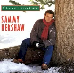 Christmas Time’s a Comin’ by Sammy Kershaw
