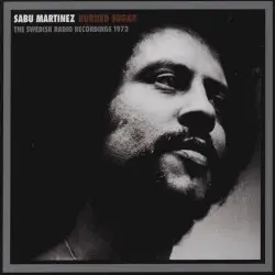 Burned Sugar: The Swedish Radio Recordings 1973 by Sabu Martinez