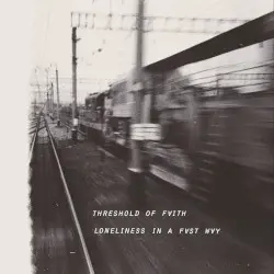 Loneliness in a Fast Way by threshold of faith