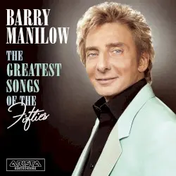 The Greatest Songs of the Fifties by Barry Manilow