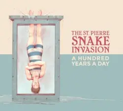 A Hundred Years a Day by The St Pierre Snake Invasion