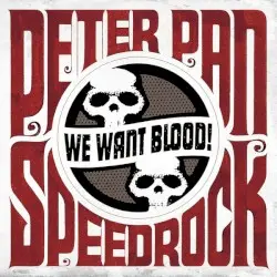 We Want Blood! by Peter Pan Speedrock