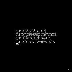 Untitled, Unmastered, Unfinished, Unreleased by Paintscratcher