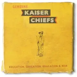 Education, Education, Education & War by Kaiser Chiefs