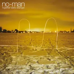 Together We’re Stranger by No‐Man