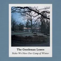 Make We Here Our Camp of Winter by The Gentleman Losers