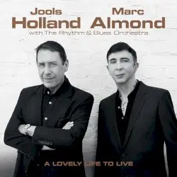 A Lovely Life to Live by Jools Holland, Marc Almond With The Rhythm & Blues Orchestra