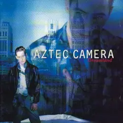 Dreamland by Aztec Camera