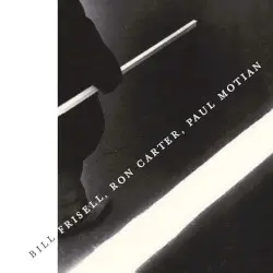 Bill Frisell, Ron Carter, Paul Motian by Bill Frisell, Ron Carter & Paul Motian