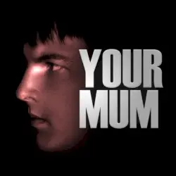 Your Mum by mrSimon
