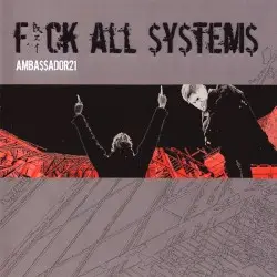 Fuck All $y$tem$ by Ambassador21