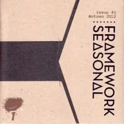 framework:seasonal ::: issue #3 ::: autumn 2012 by Chris Watson